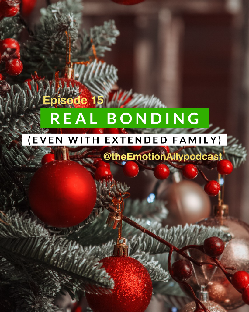 Episode 15: Real Bonding (Even with Extended Family!) at the Holidays