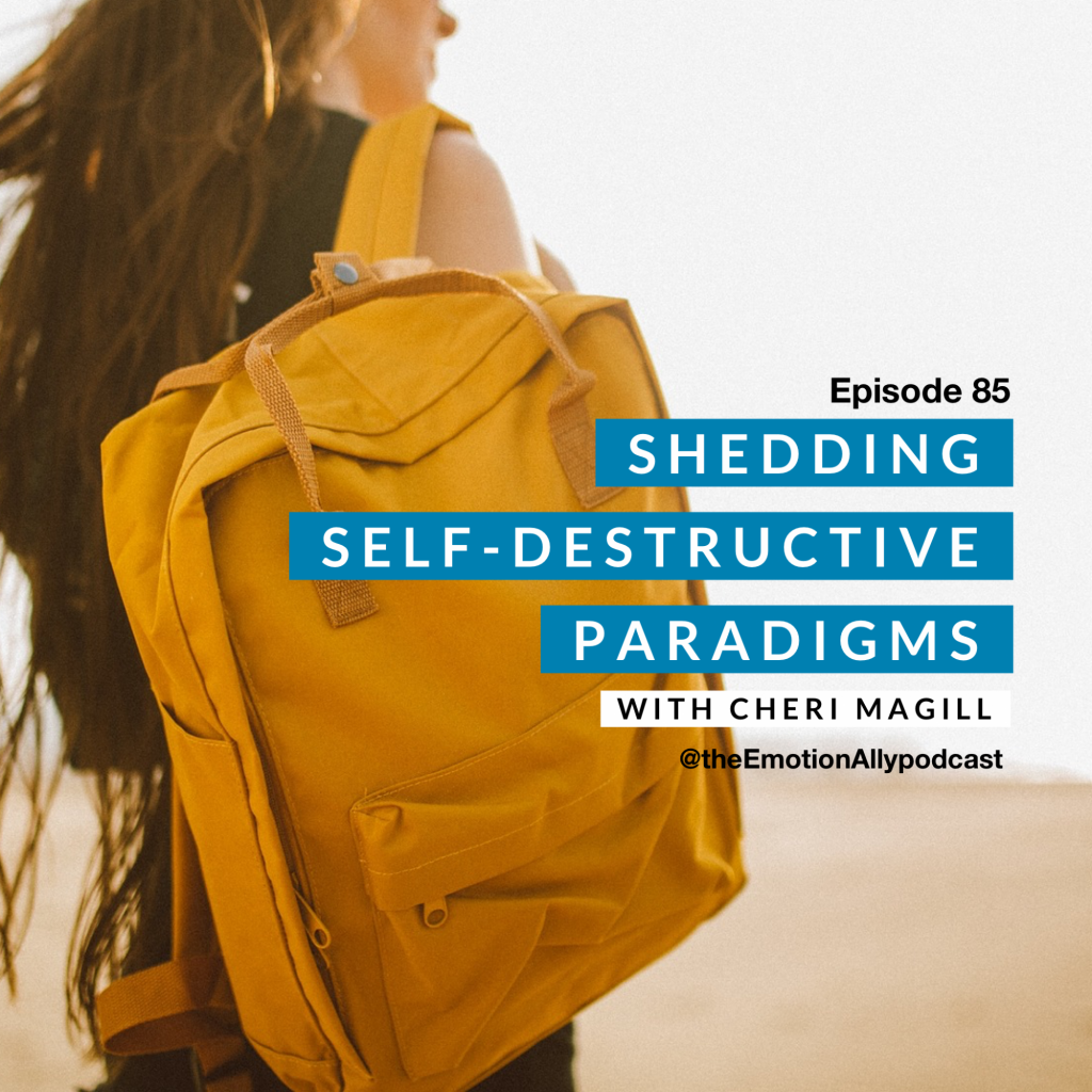 Episode 85: Shedding Self-Destructive Paradigms