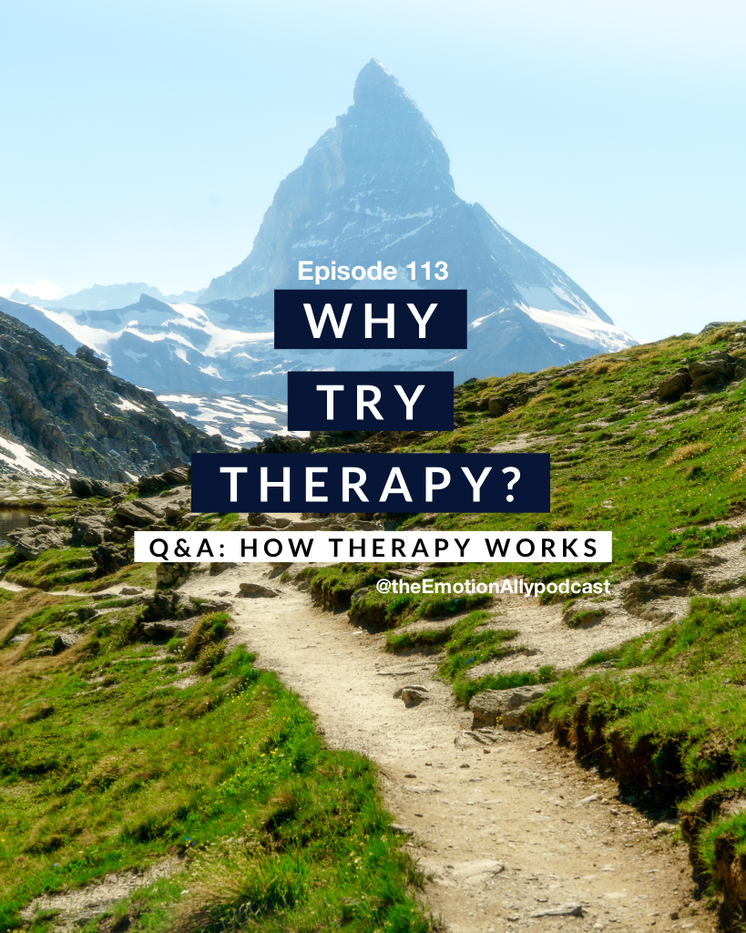Episode 113: Why Try Therapy? Q&A About How Therapy Works