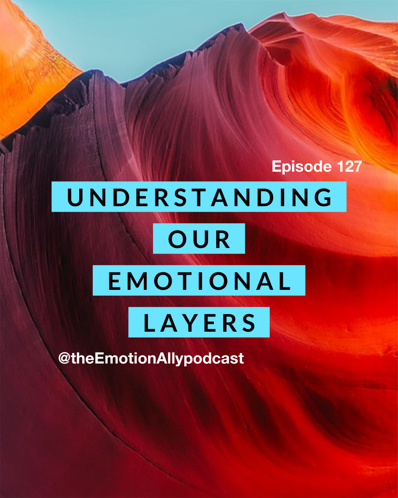 Episode 127: Understanding Our Emotional Layers