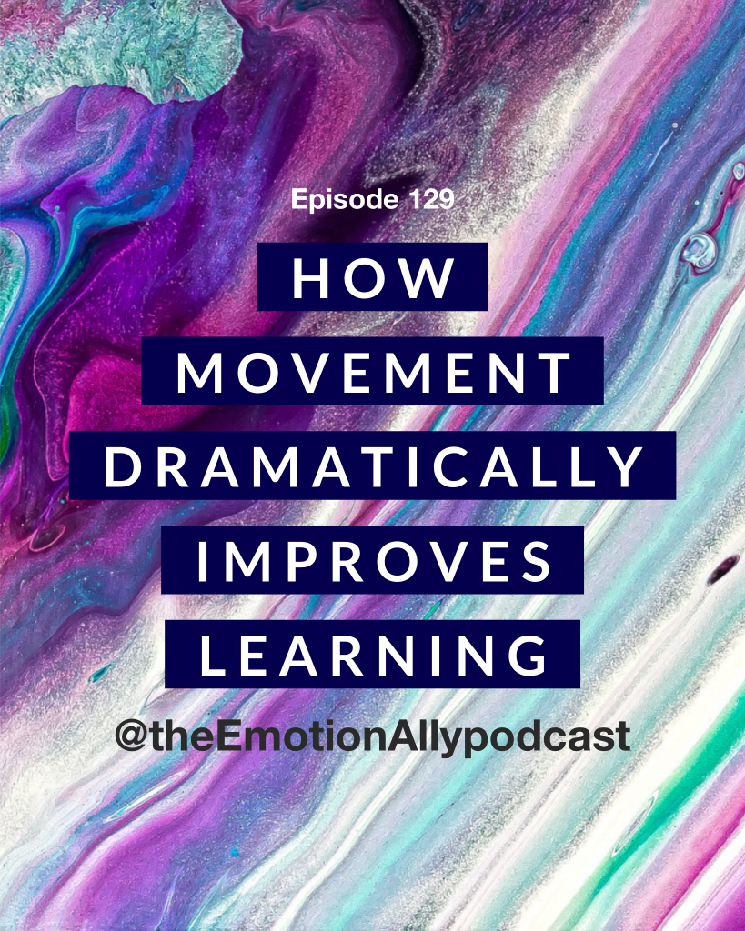 Episode 129: How Movement Dramatically Improves Learning